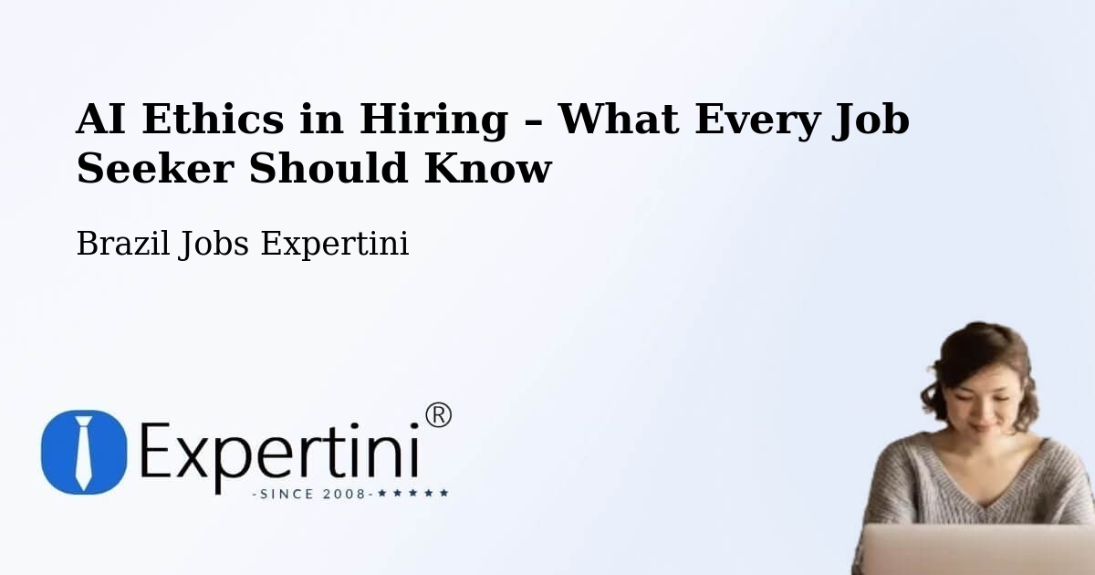AI Ethics in Recruitment & Hiring – Itararé - Itararé, Brazil Jobs Expertini